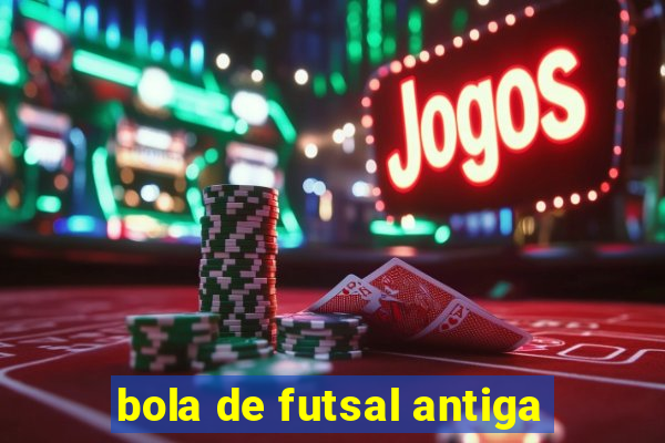 bola de futsal antiga